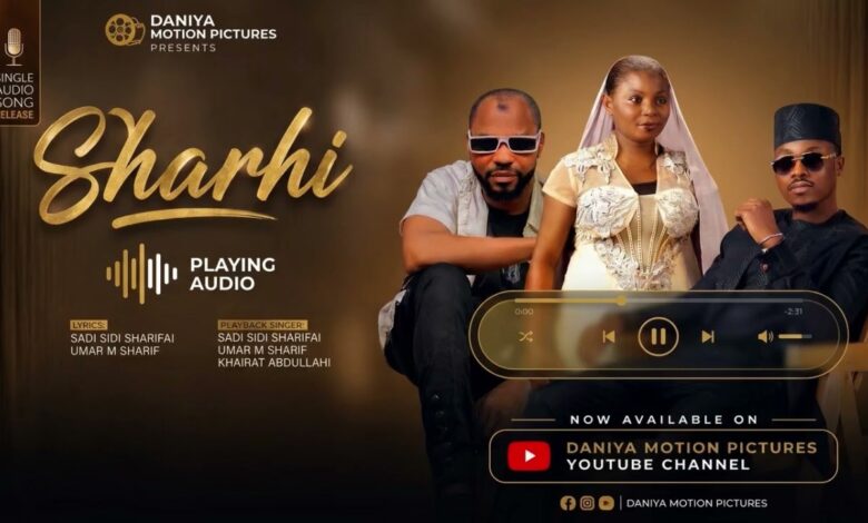 Umar M Shareef - Sharhi Ft. Sadi Sidi Sharifai & Hairat Abdullahi