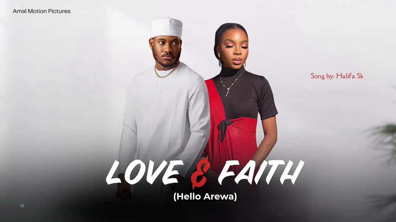 Halifa Sk Dorayi - Love & Faith (Hello Arewa)